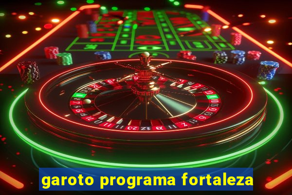 garoto programa fortaleza